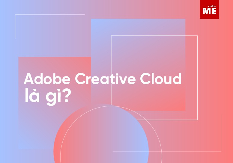 image - Adobe Creative Cloud là gì? Những lý do mà Designer không nên bỏ qua Adobe Creative cloud?