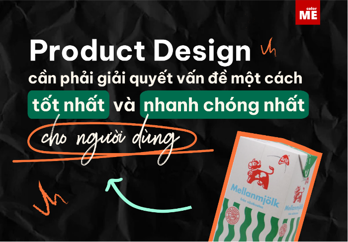 Dù cho có sự đa dạng về thể loại nhưng về cơ bản, Product Design phải đạt được mục đích cao nhất đó là giải quyết được nhu cầu của người dùng.