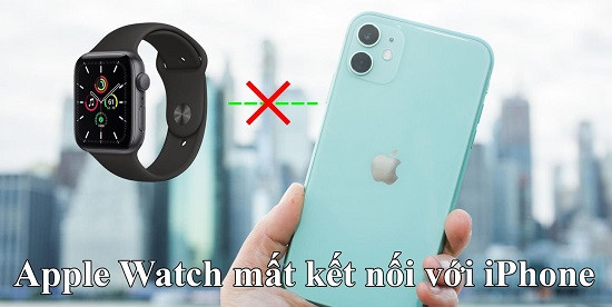 Lỗi Apple Watch mất kết nối với iPhone