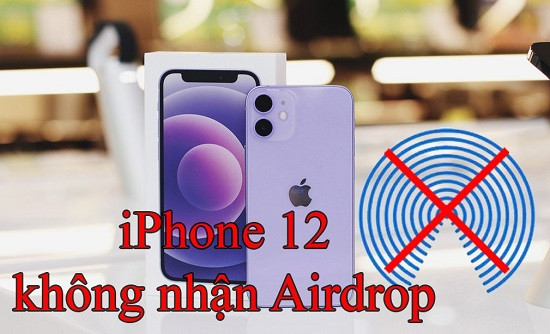 iPhone 12 không nhận Airdrop