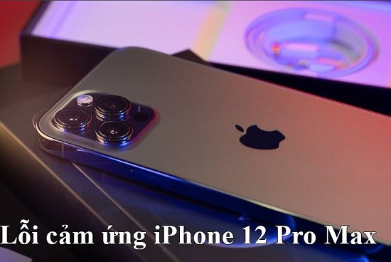 Điện thoại iPhone 12 Pro Max bị lỗi cảm ứng