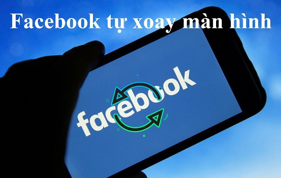 Lỗi Facebook tự xoay màn hình