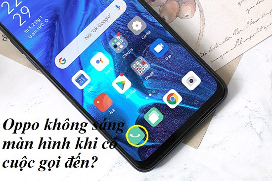 Oppo không sáng màn hình khi có cuộc gọi đến?