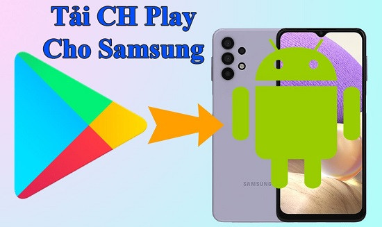 Tải CH Play cho điện thoại Samsung
