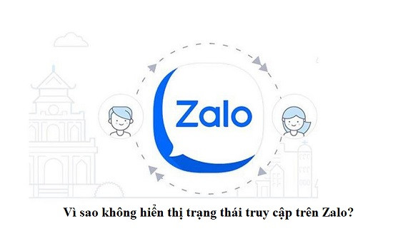 Vì sao không hiển thị trạng thái truy cập trên Zalo?