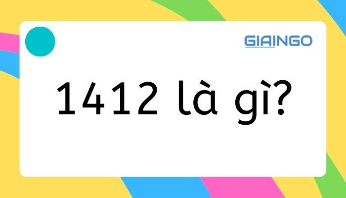 1412 là gì