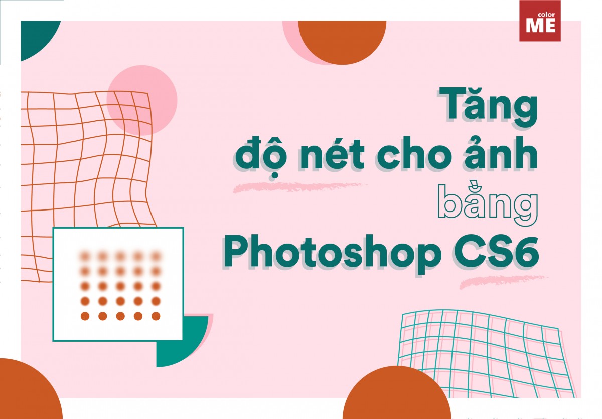 Cách tăng độ nét của ảnh bằng Photoshop CS6 00