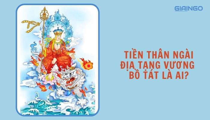 Tiền thân ngài Địa Tạng Vương Bồ Tát là ai