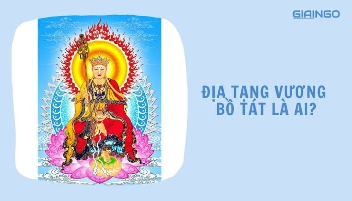 Địa Tạng Vương Bồ Tát là ai