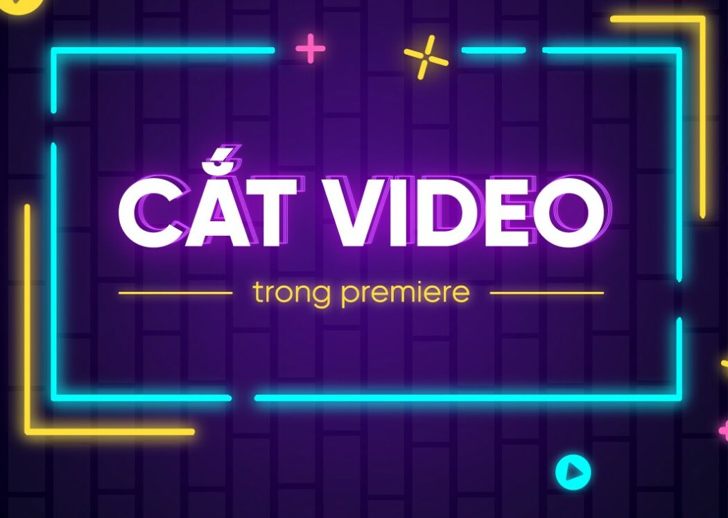 Hướng dẫn cắt Video trong Adobe Premiere CC