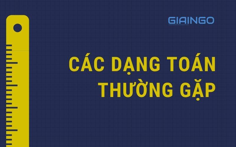 Các dạng toán thường gặp