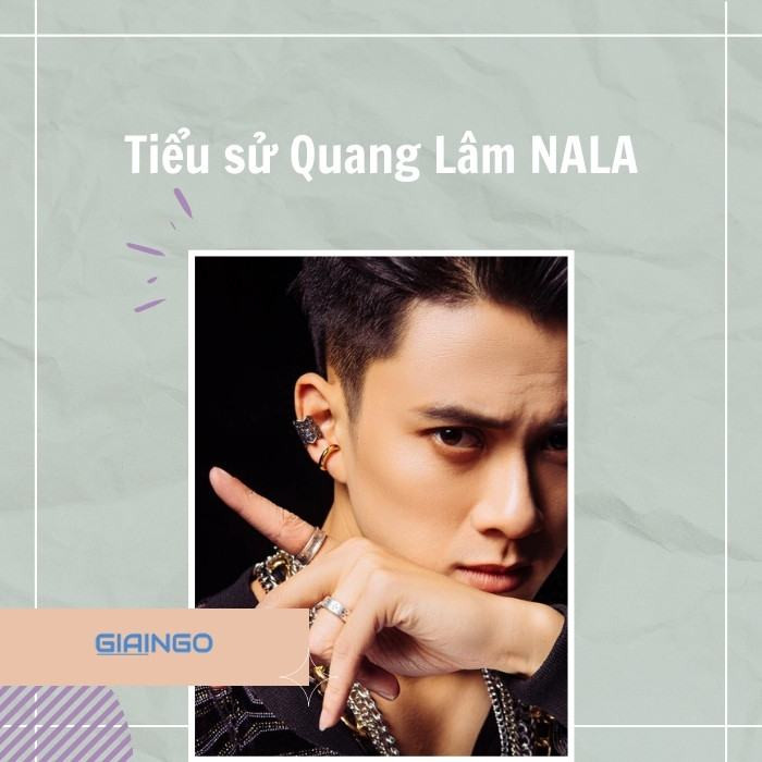 Tiểu sử Quang Lâm của NALA