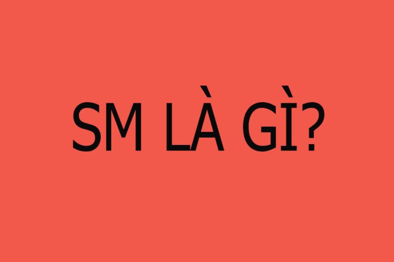 SM là gì