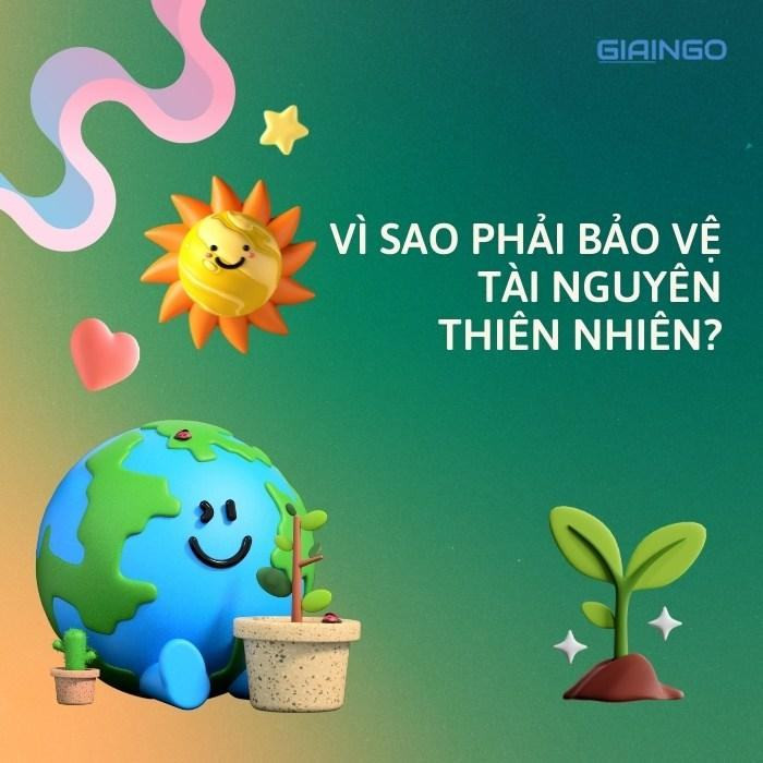Vì sao phải bảo vệ tài nguyên thiên nhiên