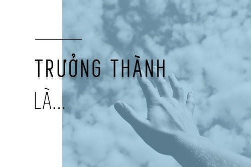 những câu nói hay về sự trưởng thành